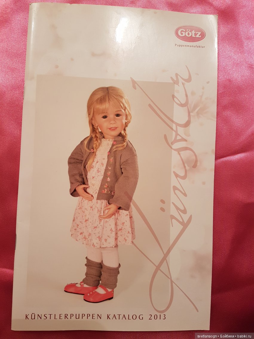 Мини Каталог кукол Gotz 2013 года от таких известных мастеров как Hildegard Gunzel , Sissel Bjorstad Skille, Bettine Klemm