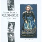 Книга об антикварных куклах в цифровом формате French Dolls In FOLKLORE COSTUME 1835-1917
